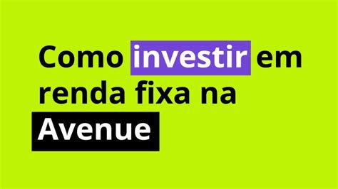 Como Investir Em Renda Fixa Na Avenue Aprenda Como Funciona