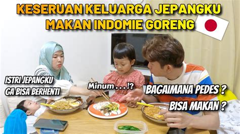 Reaksi Keluarga Jepangku Makan Indomie Goreng Kaget Tidak Bisa