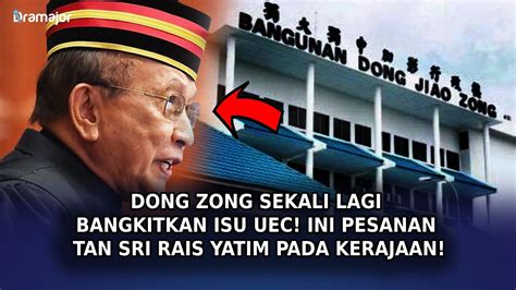 DONG ZONG Sekali Lagi Bangkitkan Isu UEC Ini Pesanan Tan Sri Rais