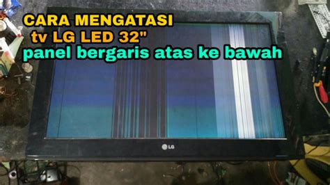 Detail Kerusakan Tv Led Lg Gambar Ada Garis Horizontal Koleksi Nomer