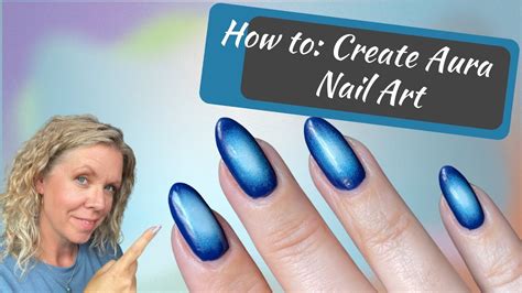 How To Create Aura Nail Art Youtube