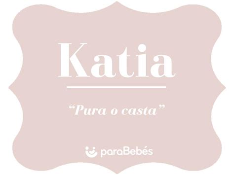 Significado Del Nombre Katia Origen Personalidad Santoral Popularidad