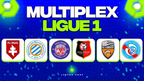 Multiplex Ligue Toulouse Rennes Lorient Strasbourg Metz