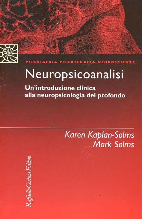 Neuropsicoanalisi Un Introduzione Clinica Alla Neuropsicologia Del