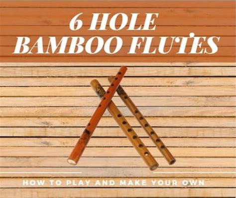 The Hole Bamboo Flute How To Play And Make Your Own