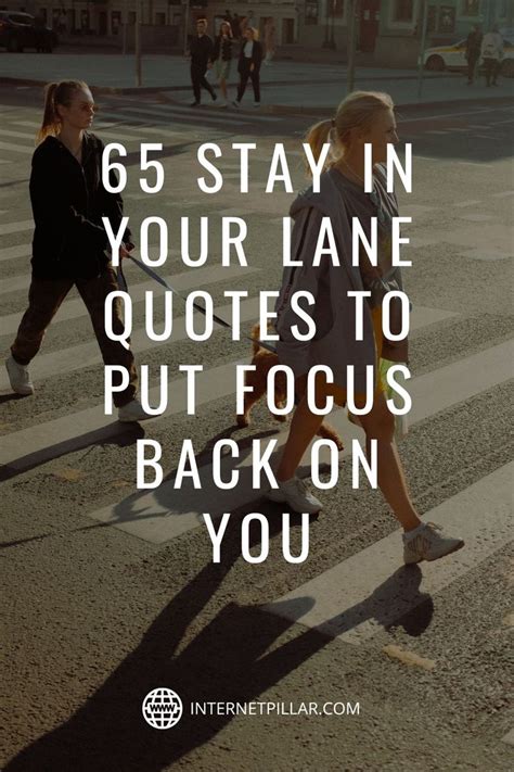 65 Stay In Your Lane Quotes To Put Focus Back On You Internet Pillar