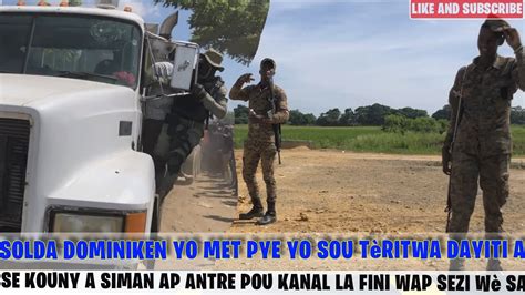 SOLDA DOMINIKEN YO MET PYE YO SOU TèRITWA DAYITI Se kounye a siman ap