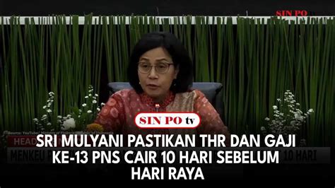 Sri Mulyani Pastikan THR Dan Gaji Ke 13 Pns Cair 10 Hari Sebelum Hari Raya