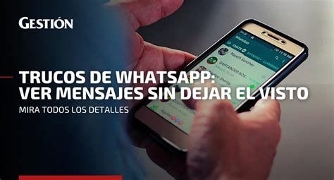 Whatsapp Trucos Para Tu Smartphone Mira Cómo Leer Mensajes Sin Que Lo