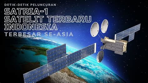 Satria Satelit Terbaru Dan Terbesar Se Asia Milik Indonesia