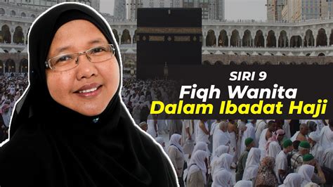 Minggu Ke Siri Fiqh Wanita Dalam Ibadat Haji Youtube