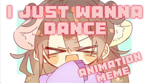 I JUST WANNA DANCE!!! (Animation meme) - YouTube