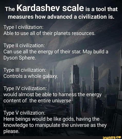 The Kardashev Scale Is A Tool That Measures How Advanced A Civilization