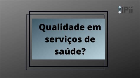 Qualidade Em Serviços De Saúde Youtube