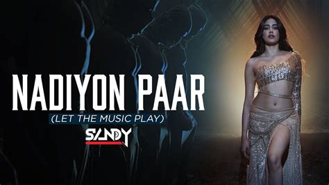 Nadiyon Paar Let The Music Play Remix Deejay Sandy Roohi Youtube