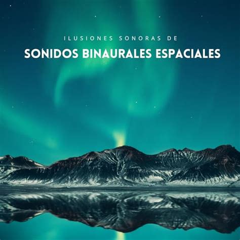 Play Ilusiones Sonoras De Sonidos Binaurales Espaciales By Colectivo