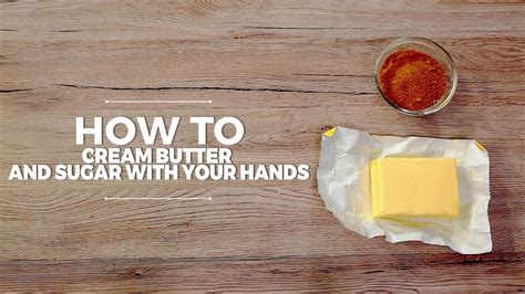 How To Cream Butter And Sugar With Your Hands Youtube