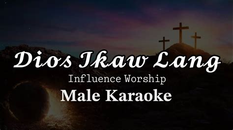 Dios Ikaw Lang By Influence Worship Male Key Karaoke Youtube