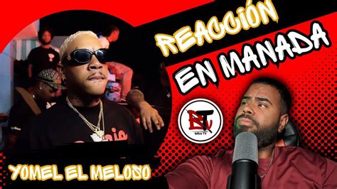 Reaccion Yomel El Meloso En Manada 👹 Vídeo Oficial Youtube