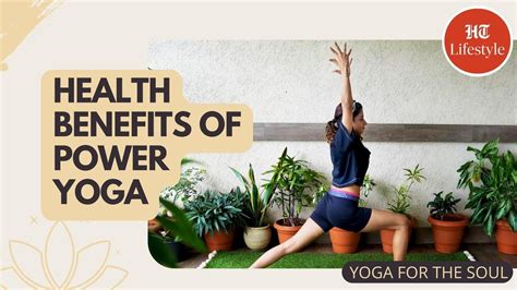 Health Benefits Of Power Yoga Yoga For The Soul Hindustan Times