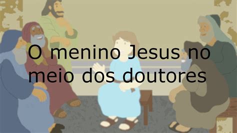 O Menino Jesus No Meio Dos Doutores Parte Youtube