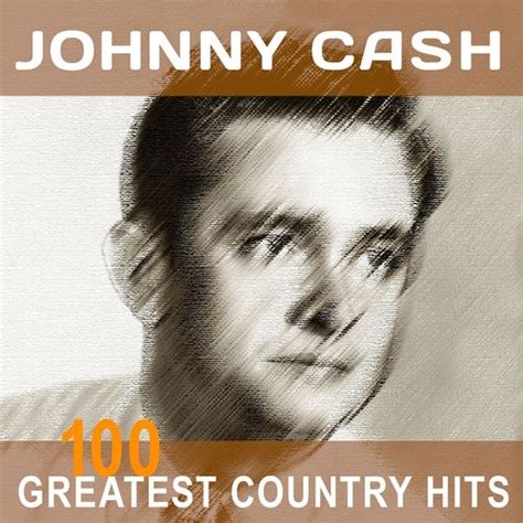 Johnny Cash 100 Greatest Country Hits Recordings Di Johnny Cash Napster