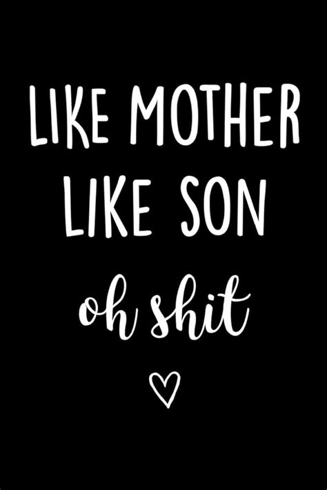 Like Mother Like Son Quotes Imogen Martguerita