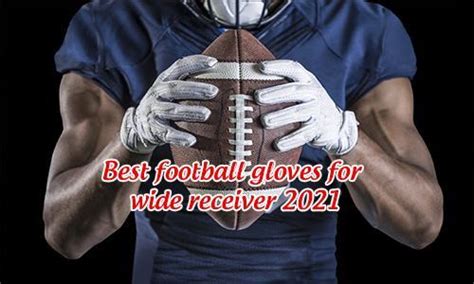 [reviews] Best Football Gloves For Wide Receivers 2024