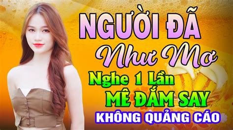 Nghe 1 Lần NhỚ CẢ ĐỜi NgƯỜi ĐÃ NhƯ MƠ Nhạc Vàng Xưa Vượt Thời Gian KhÔng QuẢng CÁo Hay Nhất