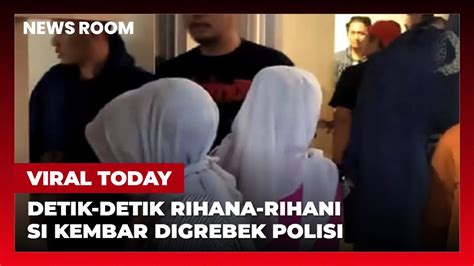 DETIK DETIK PENANGKAPAN RIHANA RIHANI PELARIAN SI KEMBAR DIBEKUK DI