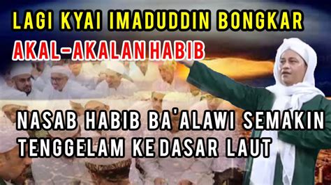 Kyai Imaduddin Bongkar Lagi Akal Akalan Habib Klan Ba Alawi Semakin