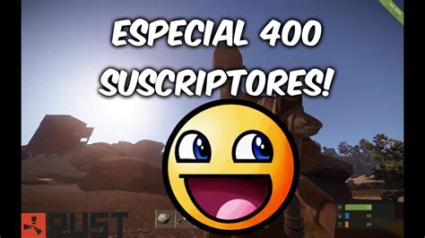 ESPECIAL 400 SUSCRIPTORES GAMEPLAY RUST ESPAÑOL YouTube