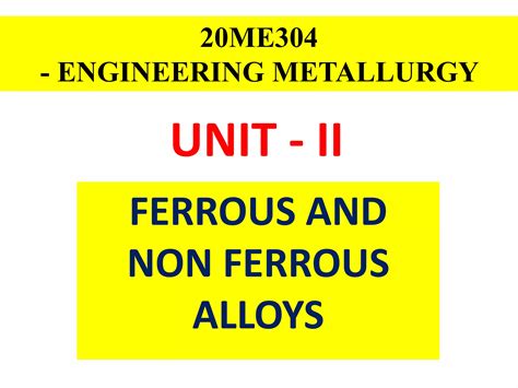 UNIT - II --FERROUS AND NON FERROUS ALLOYS.pptx