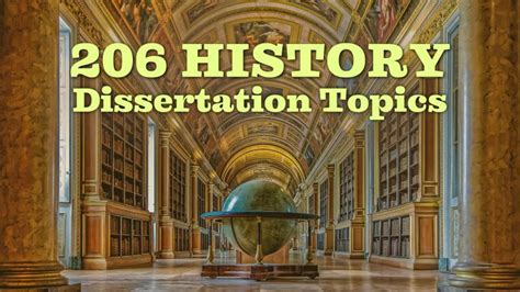 206 Great History Dissertation Topics To Research In Depth