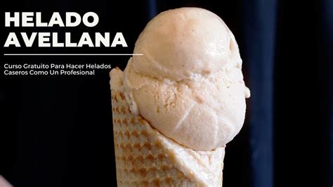 El Mejor Helado De Avellana Curso Gratuito Para Hacer Helados