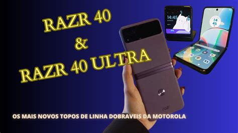 Os Mais Novos Dobráveis da Motorola Razr 40 e Razr 40 Ultra YouTube