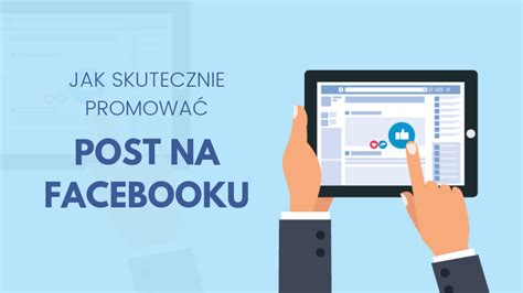 Jak skutecznie promować posty na Facebooku MałyMarketing pl Blog o