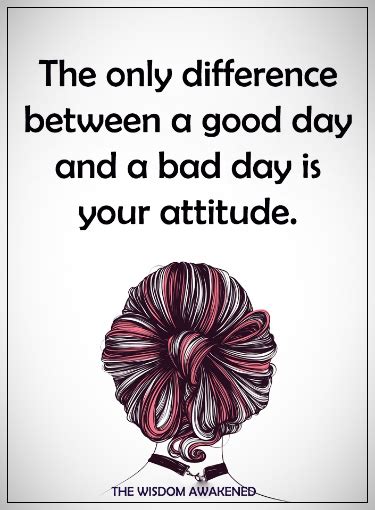 The Only Difference Between A Good Day And A Bad Day Is Your Attitude Artofit