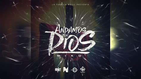 Niko Andamos Con Dios All The Way Up Remix Trap Cristiano Youtube