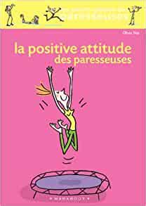 La Positive Attitude Des Paresseuses Toja Olivia Amazon Fr Livres