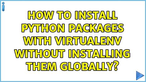 How To Install Python Packages With Virtualenv Without Installing Them