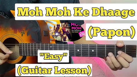 Moh Moh Ke Dhaage - Papon | Guitar Lesson | Easy Chords | Chords - Chordify