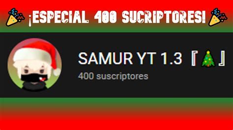 Especial 400 Suscriptores YouTube