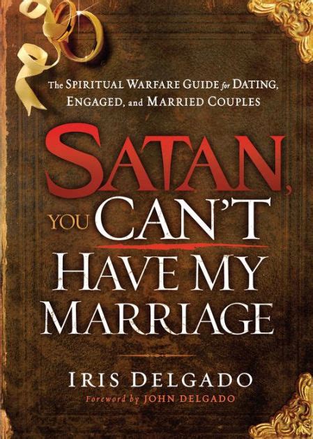 Satan You Cant Have My Marriage The Spiritual Warfare Guide For