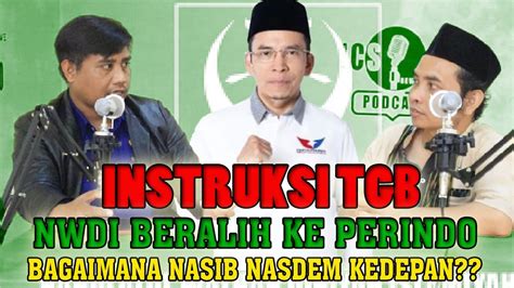 TGB Instruksikan Elit NWDI Ke PERINDO Bagaimana Nasib Nasdem NTB YouTube