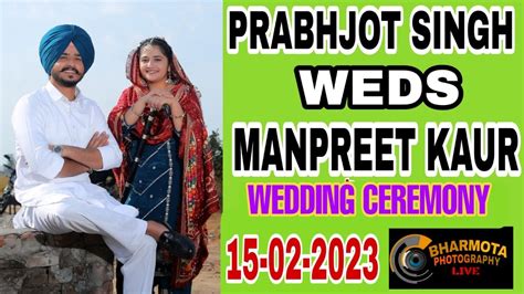 Live Prabhjot Singh Weds Manpreet Kaur Vill Bihala Wedding