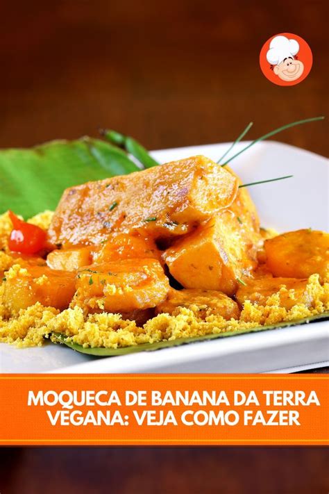 Moqueca De Banana Da Terra Vegana Veja Como Fazer Moqueca De Banana