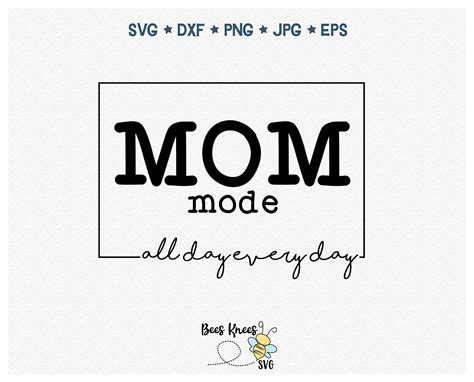 Mom Mode All Day Everyday Svg Mom Life Svg Mother S Day Svg Funny Mom