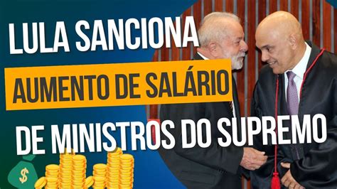 Lula Sanciona Aumento De Sal Rio De Ministros Do Supremo Youtube