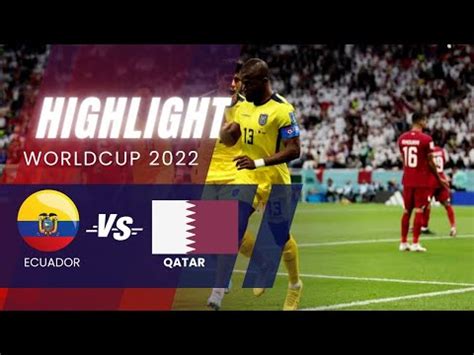 Qatar Vs Ecuador Highlight World Cup Youtube